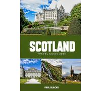 Highlands to Islands: Scotland Travel Guide 2025