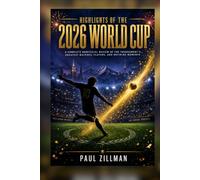 Highlights of the 2026 World Cup: A Complete Unofficial Review of the Tournament's Greatest Matches, Players, and Defining Moments