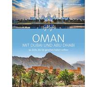 Highlights Oman mit Dubai und Abu Dhabi: 50 Ziele, die Sie gesehen haben sollten