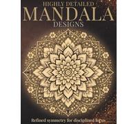 Highly Detailed Mandala Designs: Intricate Mandalas for Focus, Creativity, and Deep Relaxation (StillHaven Studio Mandalas - Hard)