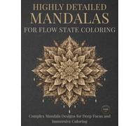 Highly Detailed Mandalas for Flow State Coloring: Complex Mandala Designs for Deep Focus and Immersive Coloring (StillHaven Studio Mandalas - Hard)