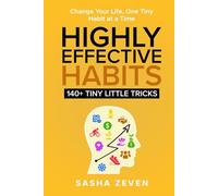 Highly Effective Habits, 140+ Tiny Little Tricks: Practical Transformation Guide - How to Break Bad Habits, Stop Being Lazy and Uncover Millionaire Success (EASY WINS SERIES)
