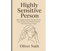 Highly Sensitive person: Why Highly Sensitive People Attract Toxic People: The Hidden Patterns That Make You a Target