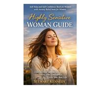 Highly Sensitive Woman Guide: Self Help and Self Confidence Book for Women with Anxiety Relief book for Women (Everyday Transformation Series)