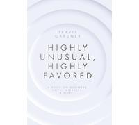 Highly Unusual, Highly Favored: A book on business, faith, miracles, & more...