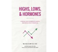 Highs, Lows, & Hormones: A Survival Guide for Women With Diabetes From Monthly Cycles to Menopause