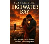 Highwater Bay: a gripping story of love and possession in an emotion-driven and compelling thriller