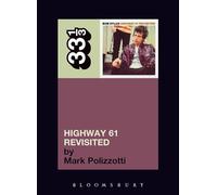 Highway 61 revisited: Bob Dylan's Highway 61 Revisited: 35 (33 1 /3, 35)