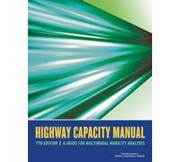 Highway Capacity Manual 7th Edition: A Guide for Multimodal Mobility Analysis (Transportation Work Zone Safety and Construction)