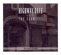 Highway Dave & the Varmits - Bucket Town