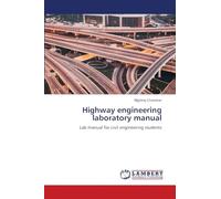 Highway engineering laboratory manual: Lab manual for civil engineering students