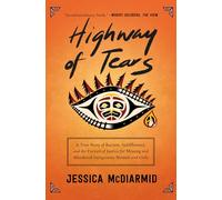 Highway of Tears: A True Story of Racism, Indifference, and the Pursuit of Justice for Missing and Murdered Indigenous Women and Girls
