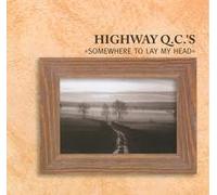 Highway Qc's - Somewhere to Lay My Head
