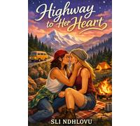 Highway To Her Heart: A Rivals-to-Lovers Sapphic Road Trip Romance (Her First Time (F/F Spicy))