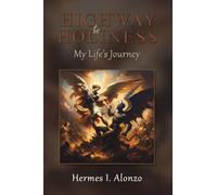 Highway to Holiness: My Life's Journey