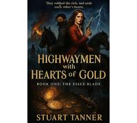 Highwaymen with hearts of gold: Book one the Essex blade: 3