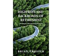 Highways and Backroads of Retirement: Planning for Life's Financial Adventures