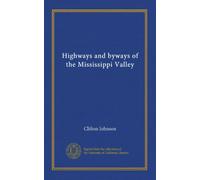 Highways and byways of the Mississippi Valley