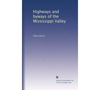 Highways and byways of the Mississippi Valley