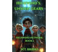 HIGHWIND'S UNSEEN GEARS: THE HIGHWIND NETWORK: BOOK 1