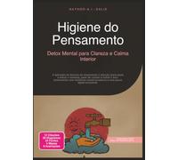 Higiene do Pensamento: Detox Mental para Clareza e Calma Interior (Atenção plena)