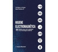 Higiene Electromagnética: 11 hábitos para vivir saludable en la tecnología moderna (Sin miedo al voltaje)