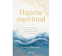 Higiene espiritual: Una guía práctica para vivir limpio, con autoridad interior y libertad divina (Kepler)