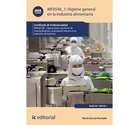 Higiene general en la industria alimentaria. INAQ0108 - Operaciones auxiliares de mantenimiento y transporte interno de la industria alimentaria
