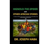 HIGNOLO-THE-SPIDER and OTHER AFRICAN STORIES: An Advanced Phonics-Based Journey Through African Storytelling and Prompt Engineering Powered by AI