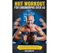 HIIT WORKOUT FOR ENDOMORPHS OVER 60: Simple Routines to boost Fat Loss Using High Intensity Interval Training