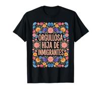Hija De Inmigrantes Orgullosa Anti Racismo Hija De Inmigrantes Camiseta