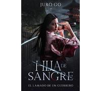 Hija De Sangre: El Lamado De Un Guerrero
