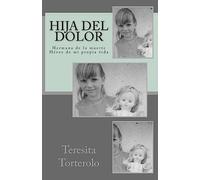 Hija del dolor: Hermana de la muerte. Héroe de mi propia vida