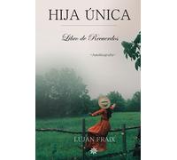 Hija única: Libro de Recuerdos (Retratos de familia)