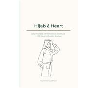 Hijab & Heart: Daily Prompts for Reflection & Gratitude - 100 Days for Muslim Women