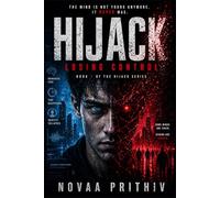 HIJACK: LOSING CONTROL: A Dark Sci Fi Thriller Where Control Disappears and Identity Begins to Collapse: 2 (HIJACK Series)
