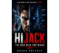 HIJACK: The Man With Two Minds: A Psychological Sci Fi Thriller About Mind Control, Identity Loss, and Hidden Intelligence (HIJACK Series)
