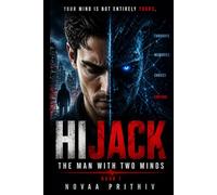 HIJACK: The Man With Two Minds: A Psychological Sci Fi Thriller About Mind Control, Identity Loss, and Hidden Intelligence (HIJACK Series)
