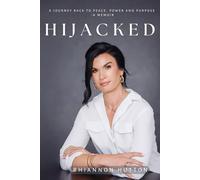 Hijacked: A Journey Back to Peace, Power and Purpose- A Memoir