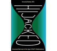 Hijacked: Anorexia Nervosa in the Age of GLP-1 Medications