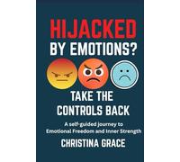 HIJACKED BY EMOTIONS? TAKE THE CONTROLS BACK