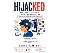 HIJACKED: Reclaim Your Mind from the Algorithm