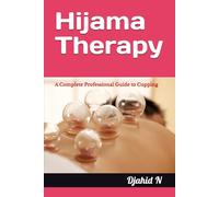 Hijama Therapy: A Complete Professional Guide to Cupping