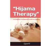 Hijama Therapy: A Complete Professional Guide to Cupping