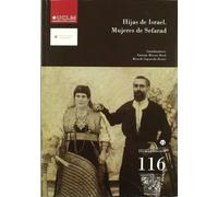 Hijas de Israel. Mujeres de Sefarad: de Las Aljamas de Sefarad Al Drama del Exilio: 116 (HUMANIDADES)