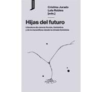 Hijas Del Futuro: Literatura De Ciencia Ficción Fantástica Y De Lo Mar