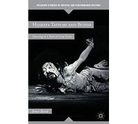 Hijikata Tatsumi and Butoh: Dancing in a Pool of Gray Grits (Palgrave Studies in Theatre and Performance History)