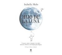Hijo de la Luna: Conoce, sana e integra a tu niño interior desde la astrología psicológica