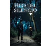Hijo del silencio: Una novela sobre padres, deseo y lo que callamos toda la vida.