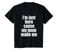 Hijo e Hija Gracioso, Solo Estoy aquí Porque mi Madre me creó Camiseta